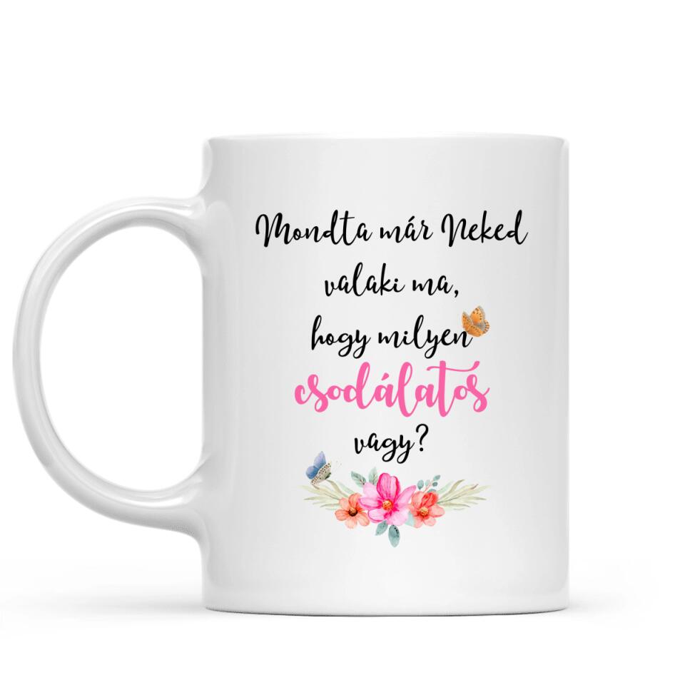 Egyedi bögre hölgyeknek - csodálatos vagy