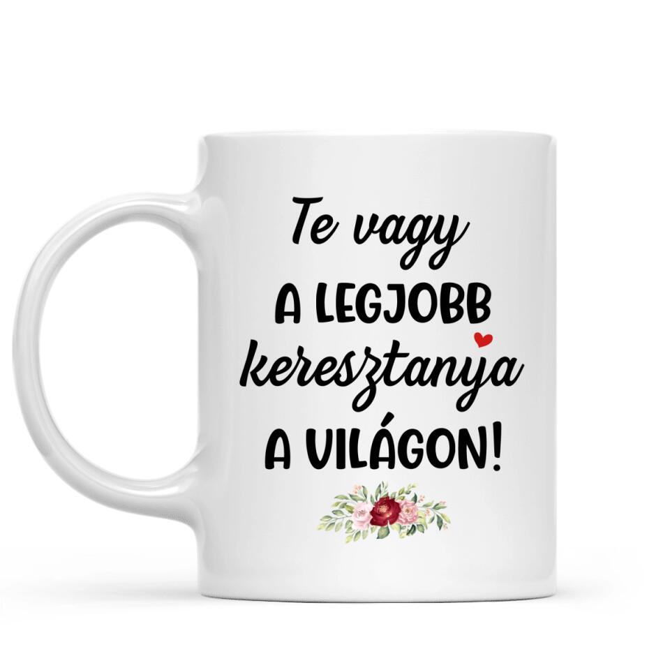 Egyedi bögre keresztanyáknak - Te vagy a legjob keresztanya