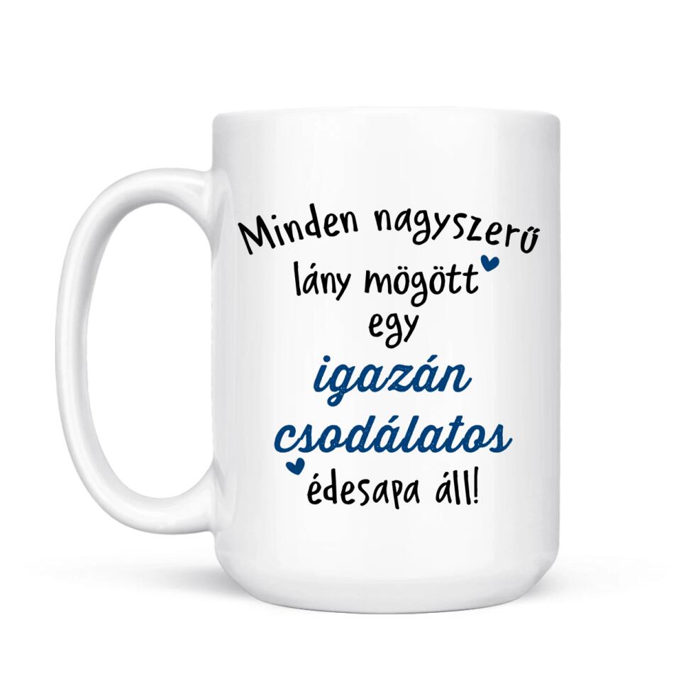 Egyedi bögre édesapáknak - minden nagyszerű lány mögött