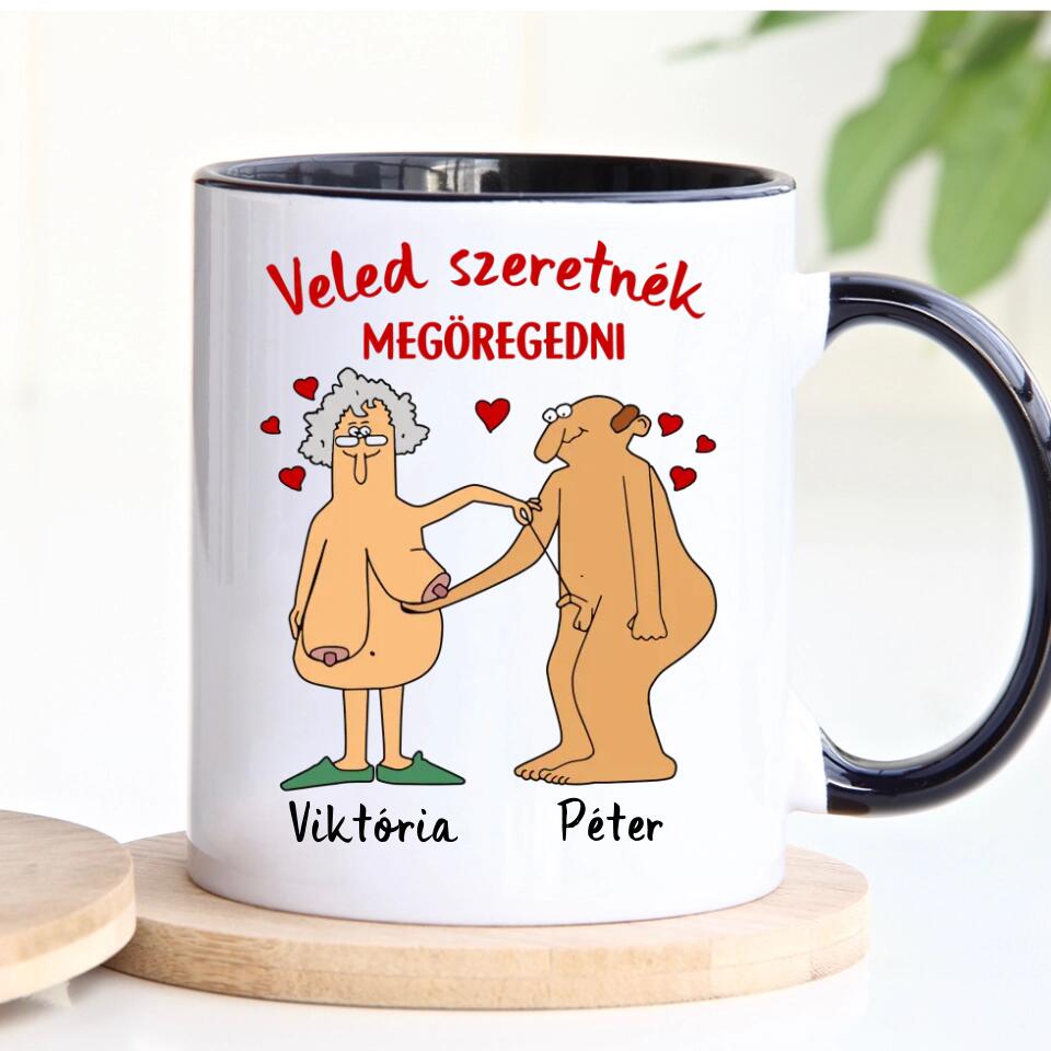Egyedi vicces bögre szerelmespároknak - veled szeretnék megöregedni