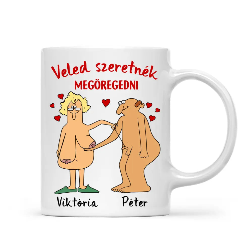 Egyedi vicces bögre szerelmespároknak - veled szeretnék megöregedni