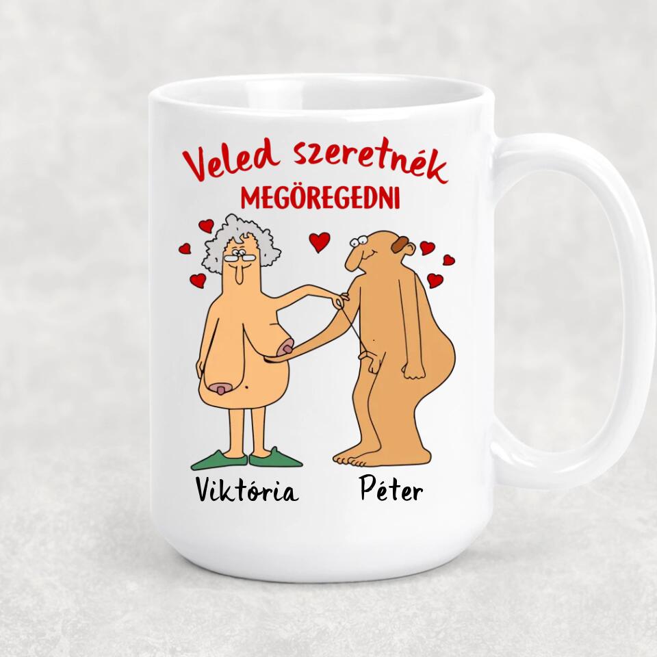 Egyedi vicces bögre szerelmespároknak - veled szeretnék megöregedni