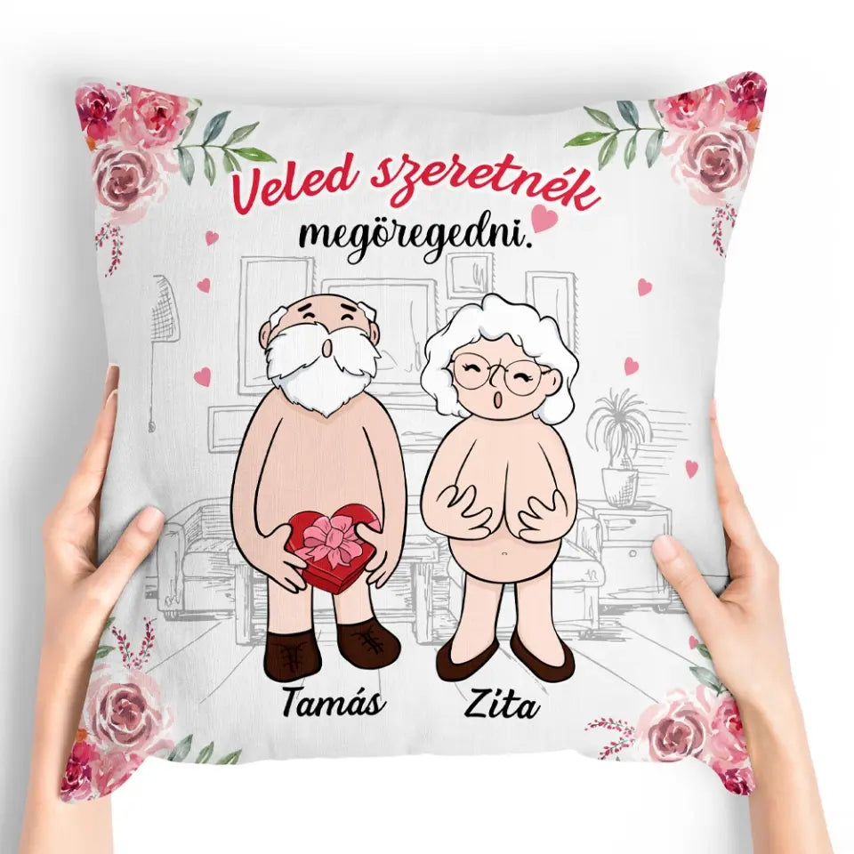 Egyedi vicces párna Valentin-napra, lányoknak - Veled szeretnék megöregedni