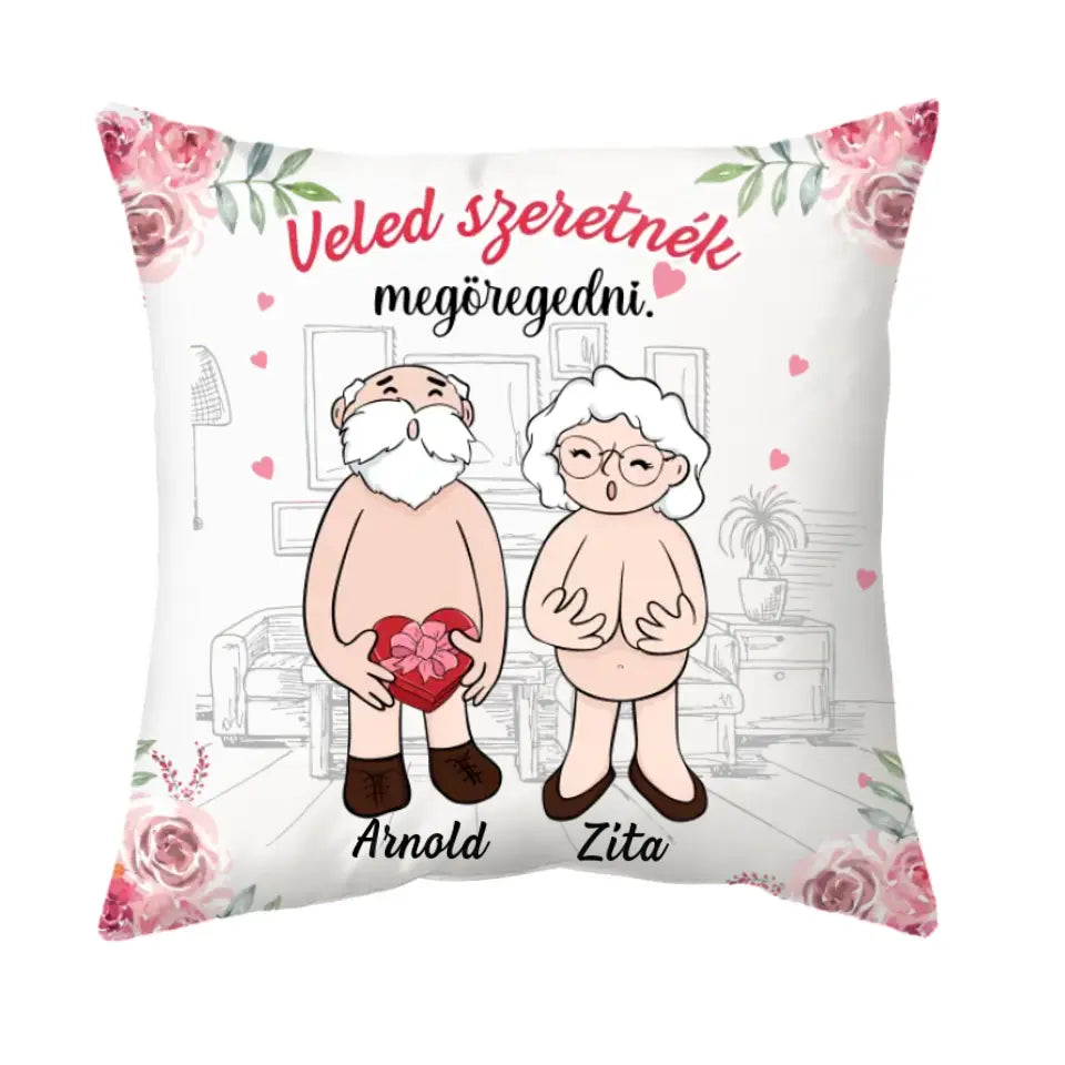 Egyedi vicces párna Valentin-napra, lányoknak - Veled szeretnék megöregedni