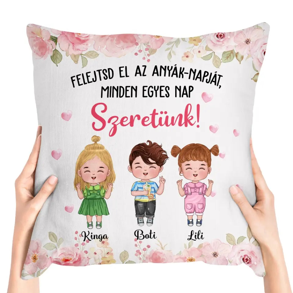 Egyedi párna Anyák-napjára - minden egyes nap szeretünk